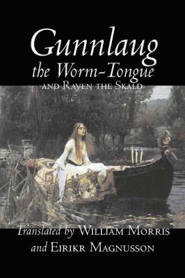 bokomslag Gunnlaug the Worm-Tongue and Raven the Skald by William Morris, Fiction, Fairy Tales, Folk Tales, Legends & Mythology