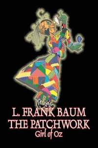 bokomslag Patchwork Girl of Oz by L. Frank Baum, Fiction, Fantasy, Literary, Fairy Tales, Folk Tales, Legends & Mythology