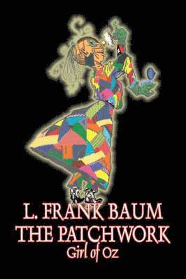 bokomslag Patchwork Girl of Oz by L. Frank Baum, Fiction, Fantasy, Literary, Fairy Tales, Folk Tales, Legends & Mythology