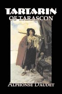 bokomslag Tartarin of Tarascon by Alphonse Daudet, Fiction, Classics, Literary