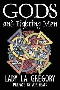 bokomslag Gods and Fighting Men by Lady I. A. Gregory, Fiction, Fantasy, Literary, Fairy Tales, Folk Tales, Legends & Mythology