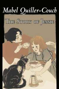 bokomslag The Story of Jessie by Mabel Quiller-Couch, Fiction, Romance, Historical