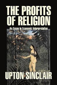 bokomslag Profits of Religion by Upton Sinclair, Fiction, Classics, Literary