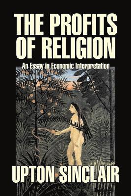 bokomslag Profits of Religion by Upton Sinclair, Fiction, Classics, Literary