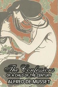 bokomslag Confessions of a Child of the Century by Alfred de Musset, Fiction, Classics, Historical, Psychological