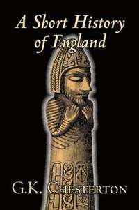 bokomslag Short History of England by G. K. Chesterton, History, Europe, Great Britain