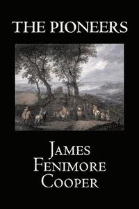 bokomslag The Pioneers by James Fenimore Cooper, Fiction, Classics, Historical, Action & Adventure