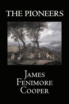 bokomslag The Pioneers by James Fenimore Cooper, Fiction, Classics, Historical, Action & Adventure