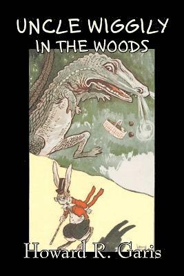 bokomslag Uncle Wiggily in the Woods by Howard R. Garis, Fiction, Fantasy & Magic, Animals