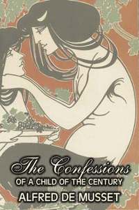bokomslag Confessions of a Child of the Century by Alfred de Musset, Fiction, Classics, Historical, Psychological