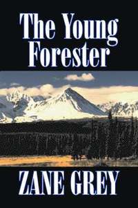 bokomslag Young Forester by Zane Grey, Fiction, Western, Historical