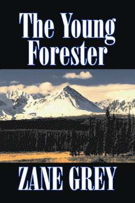 bokomslag Young Forester by Zane Grey, Fiction, Western, Historical