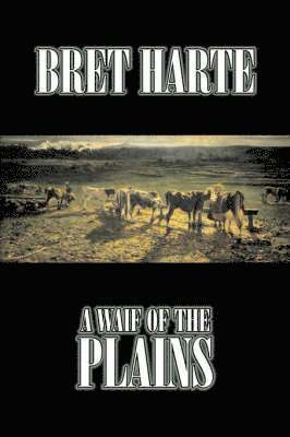 bokomslag Waif of the Plains by Bret Harte, Fiction, Classics, Westerns, Historical