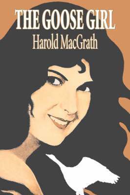 bokomslag The Goose Girl by Harold MacGrath, Fiction, Classics, Action & Adventure