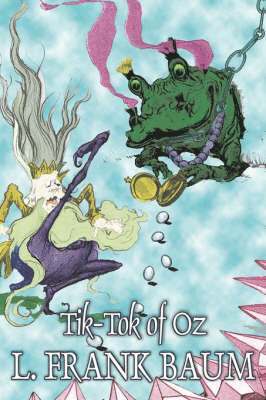 bokomslag Tik-Tok of Oz by L. Frank Baum, Fiction, Fantasy, Fairy Tales, Folk Tales, Legends & Mythology