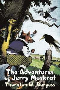 bokomslag The Adventures of Jerry Muskrat by Thornton Burgess, Fiction, Animals, Fantasy & Magic