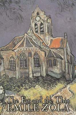 Emile Zola - Fat and the Thin by Emile Zola, Fiction, Literary, Classics, Inbunden