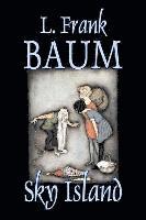 bokomslag Sky Island by L. Frank Baum, Fiction, Fantasy, Fairy Tales, Folk Tales, Legends & Mythology