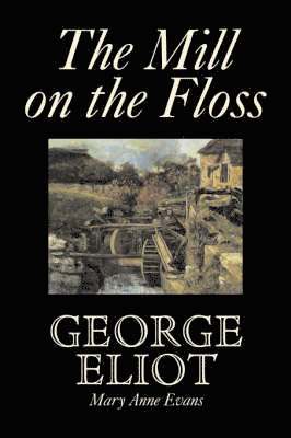 bokomslag The Mill on the Floss by George Eliot, Fiction, Classics