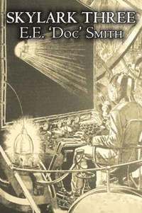 bokomslag Skylark Three by E. E. 'Doc' Smith, Science Fiction, Adventure, Space Opera
