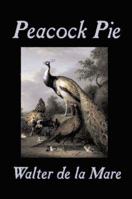 bokomslag Peacock Pie by Walter da la Mare, Fiction, Literary, Poetry, English, Irish, Scottish, Welsh, Classics