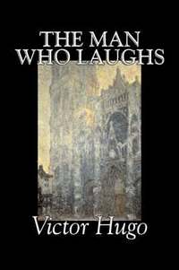 bokomslag The Man Who Laughs by Victor Hugo, Fiction, Historical, Classics, Literary