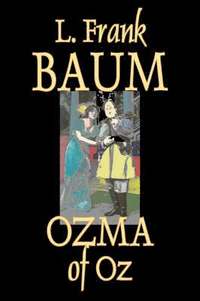 bokomslag Ozma of Oz by L. Frank Baum, Fiction, Fantasy, Fairy Tales, Folk Tales, Legends & Mythology