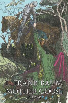 bokomslag Mother Goose in Prose by L. Frank Baum, Fiction, Fantasy, Fairy Tales, Folk Tales, Legends & Mythology