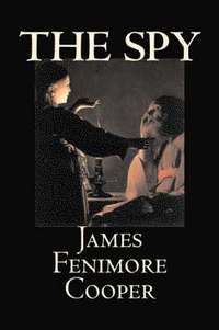 bokomslag The Spy by James Fenimore Cooper, Fiction, Classics, Historical, Action & Adventure