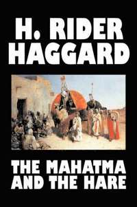 bokomslag Mahatma and the Hare by H. Rider Haggard, Fiction, Fantasy, Historical, Occult & Supernatural, Fairy Tales, Folk Tales, Legends & Mythology
