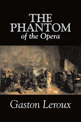 bokomslag The Phantom of the Opera by Gaston Leroux, Fiction, Classics