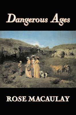 bokomslag Dangerous Ages by Dame Rose Macaulay, Fiction, Romance, Literary