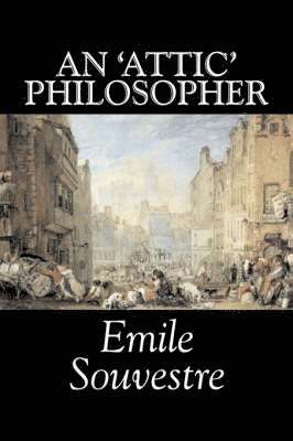 An 'Attic' Philosopher by Emile Souvestre, Fiction, Literary, Classics 1