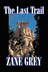 bokomslag Last Trail by Zane Grey, Fiction, Westerns, Historical