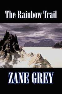 bokomslag Rainbow Trail by Zane Grey, Fiction, Westerns, Historical