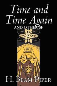 bokomslag Time and Time Again and Other Science Fiction by H. Beam Piper, Adventure