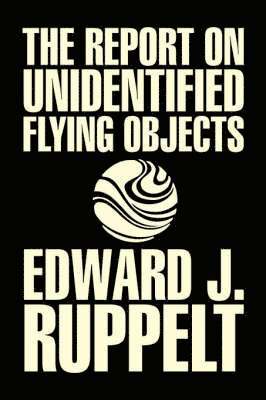 Report on Unidentified Flying Objects by Edward J. Ruppelt, UFOs & Extraterrestrials, Social Science, Conspiracy Theories, Political Science, Political Freedom & Security