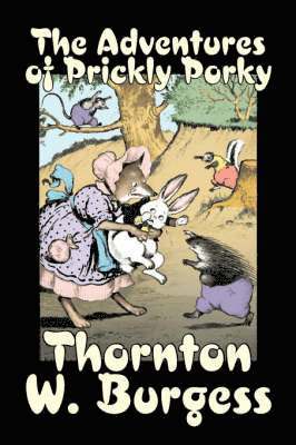 bokomslag The Adventures of Prickly Porky by Thornton Burgess, Fiction, Animals, Fantasy & Magic