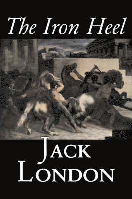 bokomslag Iron Heel by Jack London, Fiction, Action & Adventure