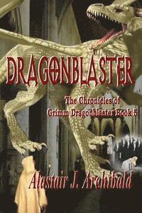 bokomslag Dragonblaster: Book 5 of the Chronicles of Grim Dragonblaster