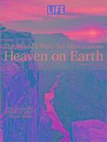 Life: Worlds Must See Destinations: Heaven on Earth