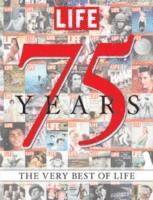 Editors of LIFE Magazine - LIFE 75 Years, Inbunden