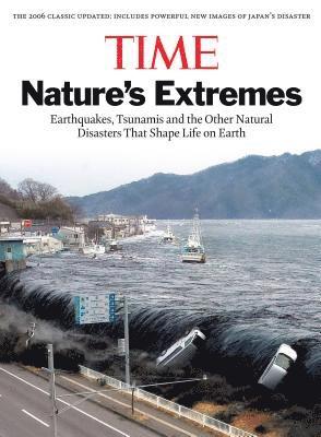 Time: Nature's Extremes: Earthquakes, Tsunamis and Other Natural Disasters That Shape Life on Earth