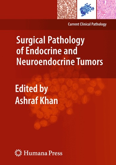 Ashraf Khan - Surgical Pathology of Endocrine and Neuroendocrine Tumors, Inbunden