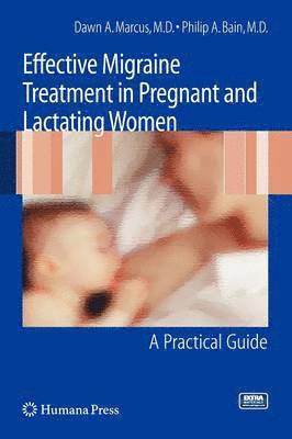 Effective Migraine Treatment in Pregnant and Lactating Women:  A Practical Guide 1