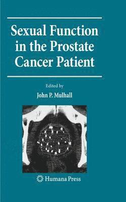 John P Mulhall, John P. Mulhall - Sexual Function in the Prostate Cancer Patient, Inbunden