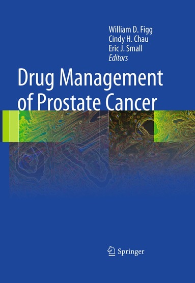 William D. Figg, Cindy H. Chau, Eric J. Small - Drug Management of Prostate Cancer, Inbunden