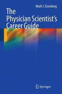 bokomslag The Physician Scientist's Career Guide
