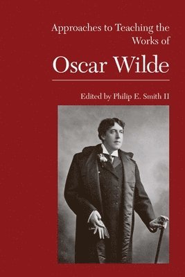 II Smith, Philip E., Philip E. Smith, Philip E Smith - Approaches to Teaching the Works of Oscar Wilde, Häftad