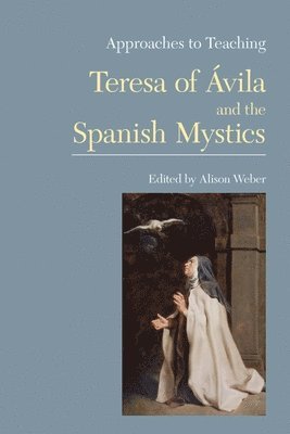 bokomslag Approaches to Teaching Teresa of Avila and the Spanish Mystics